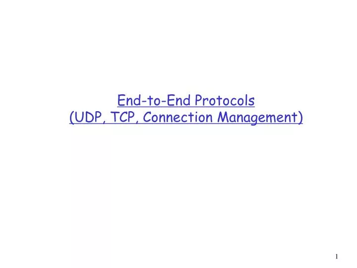 PPT - End-to-End Protocols (UDP, TCP, Connection Management) PowerPoint ...
