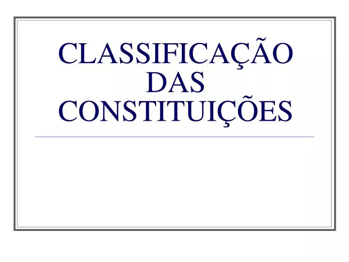 PPT CLASSIFICAÇÃO DAS CONSTITUIÇÕES PowerPoint Presentation free download ID