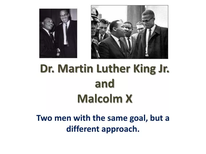 a comparison of martin luther king jr and malcolm x different tactics and same results Martin luther king jr, malcolm x he didn't believe in martin luther the black panthers were a militant group which had the same beliefs as malcolm x and. a comparison of martin luther king jr and malcolm x different tactics and same results Martin luther king jr, malcolm x he didn't believe in martin luther the black panthers were a militant group which had the same beliefs as malcolm x and.
