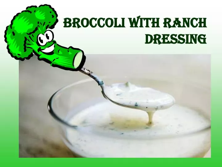 PPT BROCCOLI WITH RANCH DRESSING PowerPoint Presentation, free