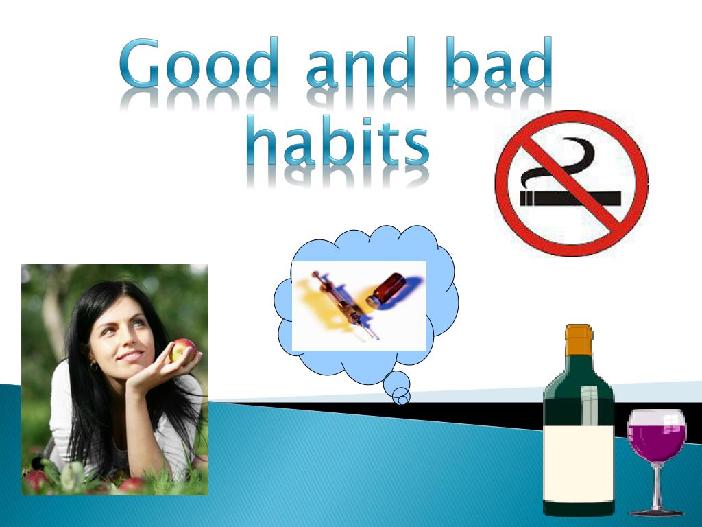 Better habits. Good and Bad Habits. Good Habits Bad Habits. Good and Bad Health Habits. Good and Bad Health Habits 8 класс.
