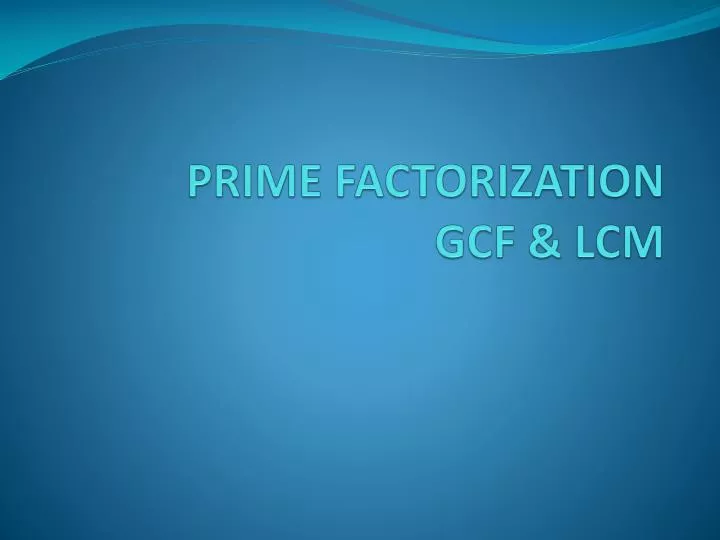 prime factorization gcf lcm n.