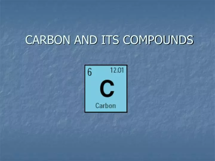 PPT - CARBON AND ITS COMPOUNDS PowerPoint Presentation, Free Download ...