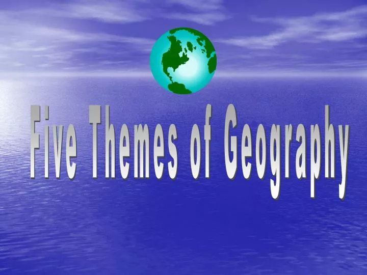 PPT - Five Themes Of Geography PowerPoint Presentation, Free Download ...