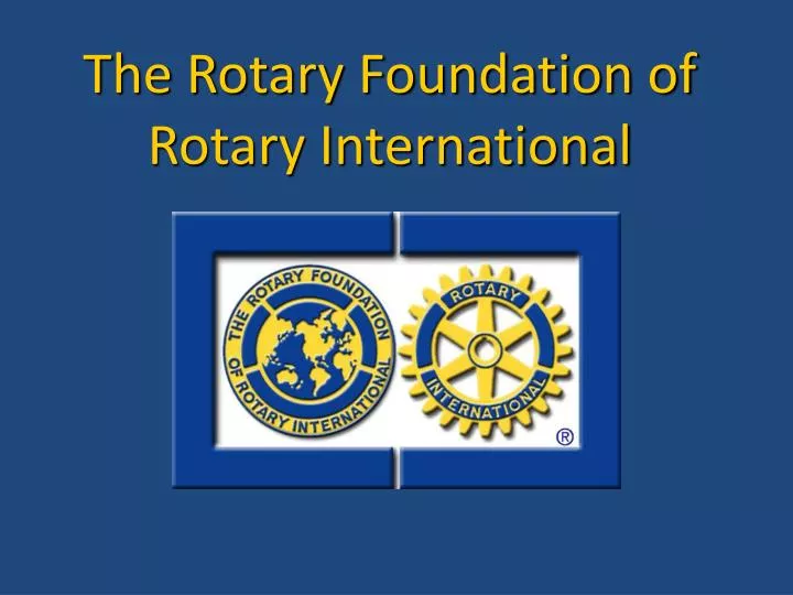 PPT - The Rotary Foundation Of Rotary International PowerPoint ...