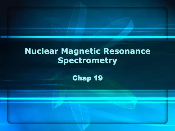 nuclear magnetic resonance spectrometry chap 19 n.