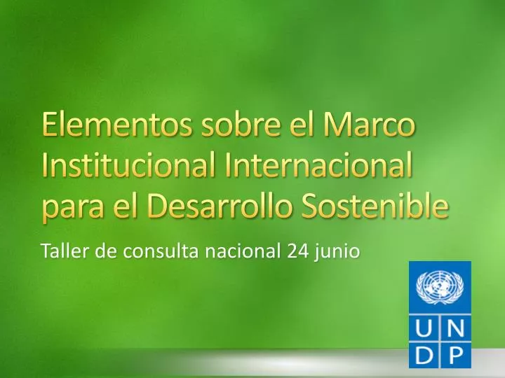 PPT - Elementos sobre el Marco I nstitucional Internacional para el Desarrollo  Sostenible PowerPoint Presentation - ID:5880970
