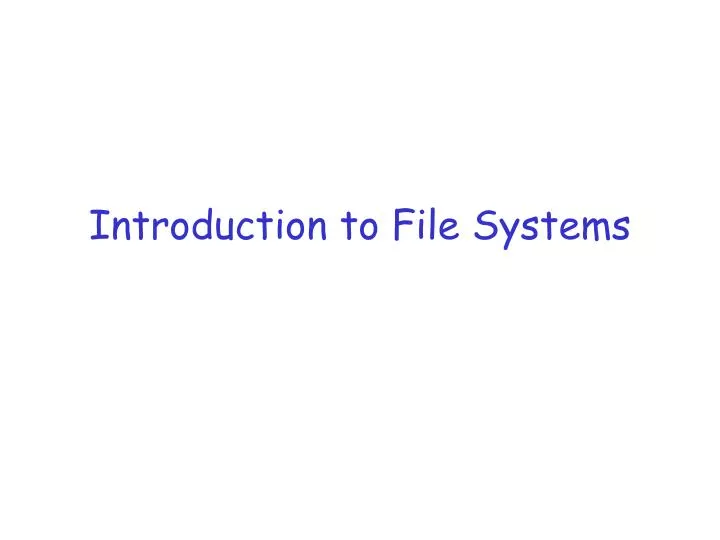 Ppt Introduction To File Systems Powerpoint Presentation Free Ppt Introduction To File Systems Powerpoint Presentation Free
