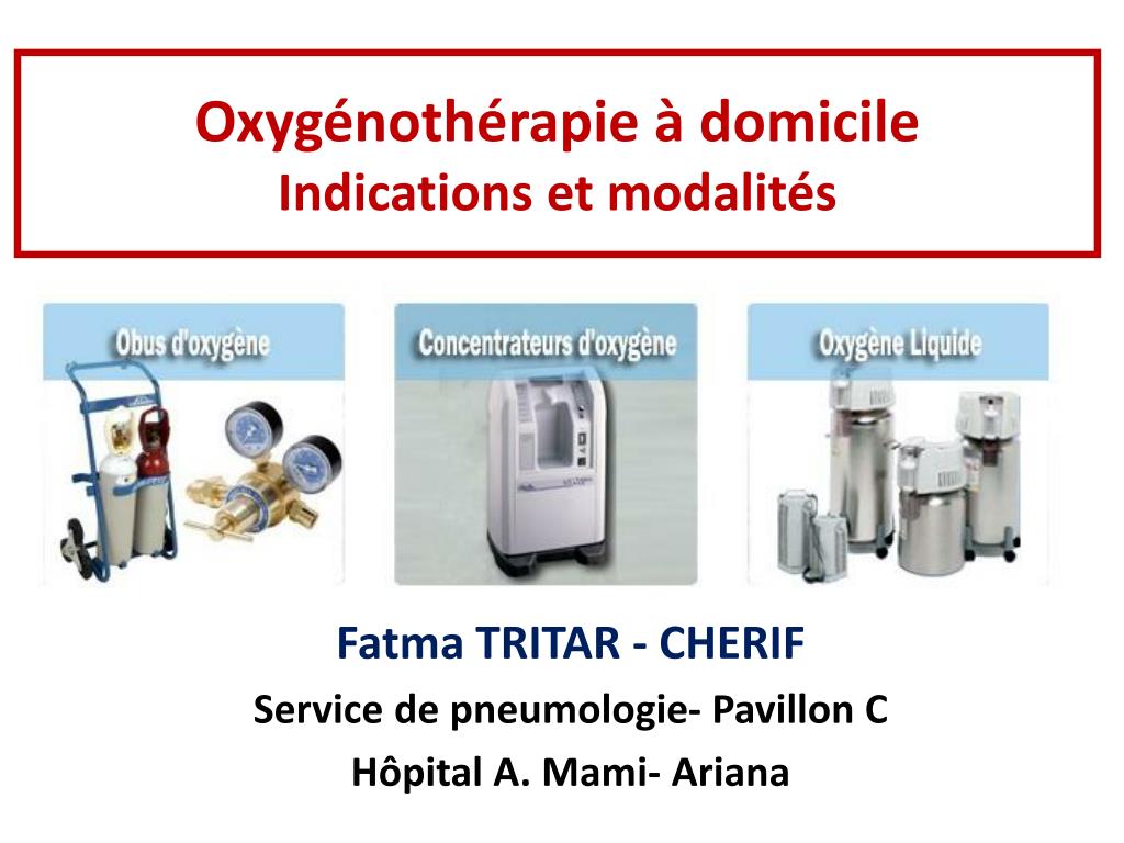 PPT - Oxygénothérapie à domicile Indications et modalités PPT - Oxygénothérapie à domicile Indications et modalités