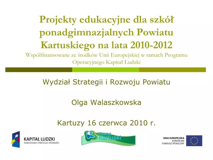 wydzia strategii i rozwoju powiatu olga walaszkowska kartuzy 16 czerwca 2010 r n.