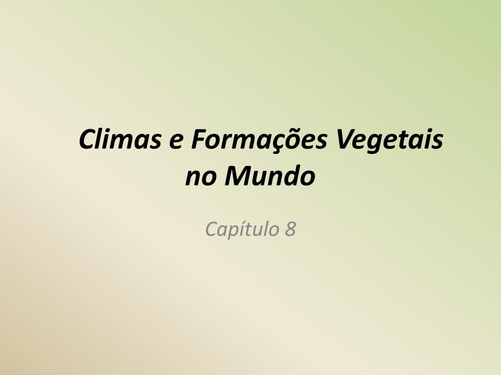 Os tipos climáticos e as paisagens vegetais. - ppt carregar