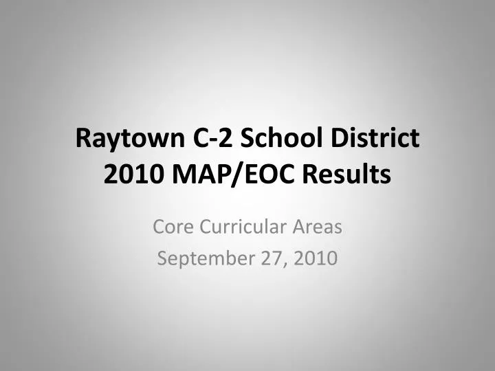 PPT Raytown C2 School District 2010 MAP/EOC Results PowerPoint