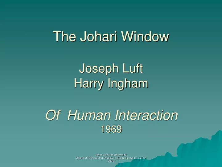 PPT - The Johari Window Joseph Luft Harry Ingham Of Human Interaction 1969  PowerPoint Presentation - ID:5891853