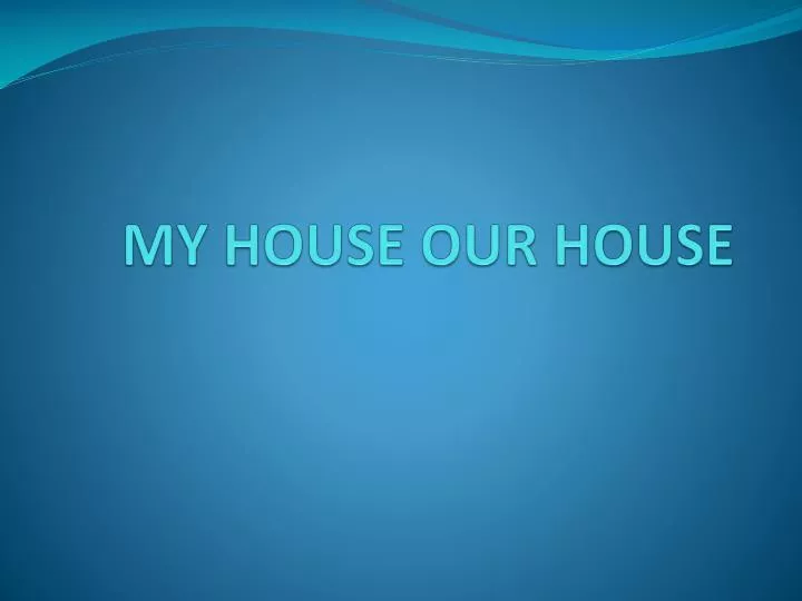 my house our house n.