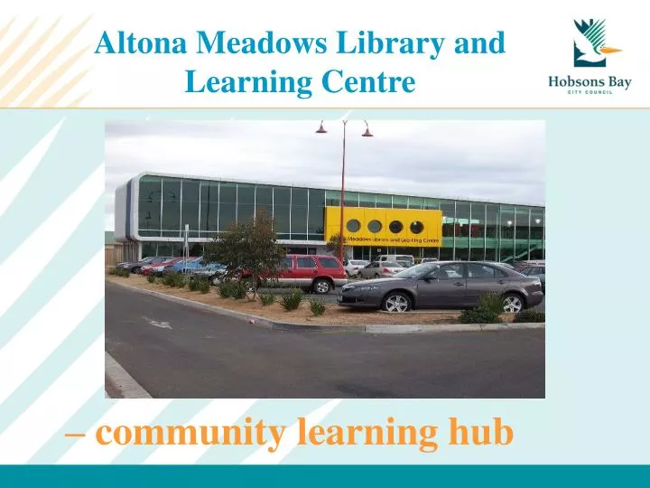 PPT Altona Meadows Library and Learning Centre PowerPoint