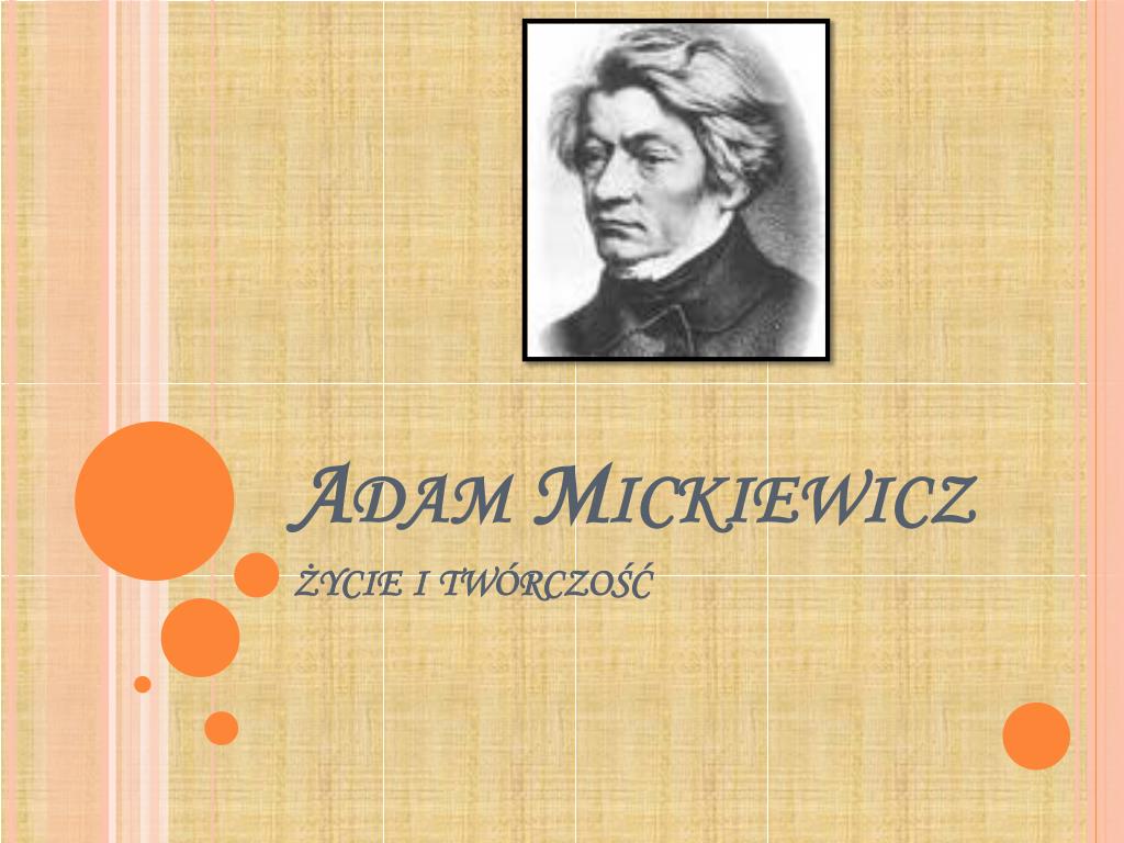 Adam Mickiewicz życie I Twórczość Notatka PPT - Adam Mickiewicz życie i twórczość PowerPoint Presentation, free