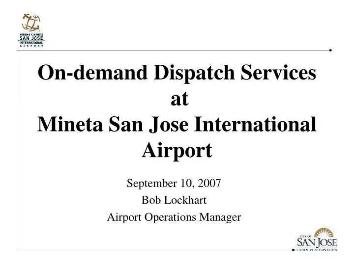 on demand dispatch services at mineta san jose international airport n.