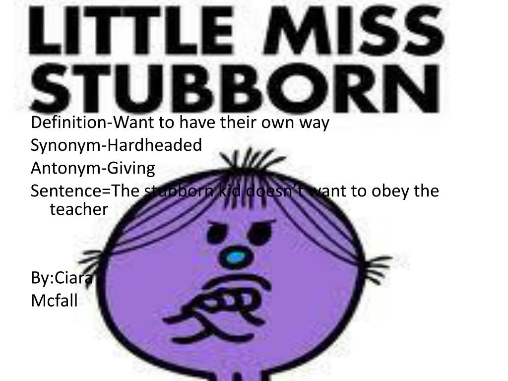 Sentences for Stubborn, Sentences with Stubborn Meaning and