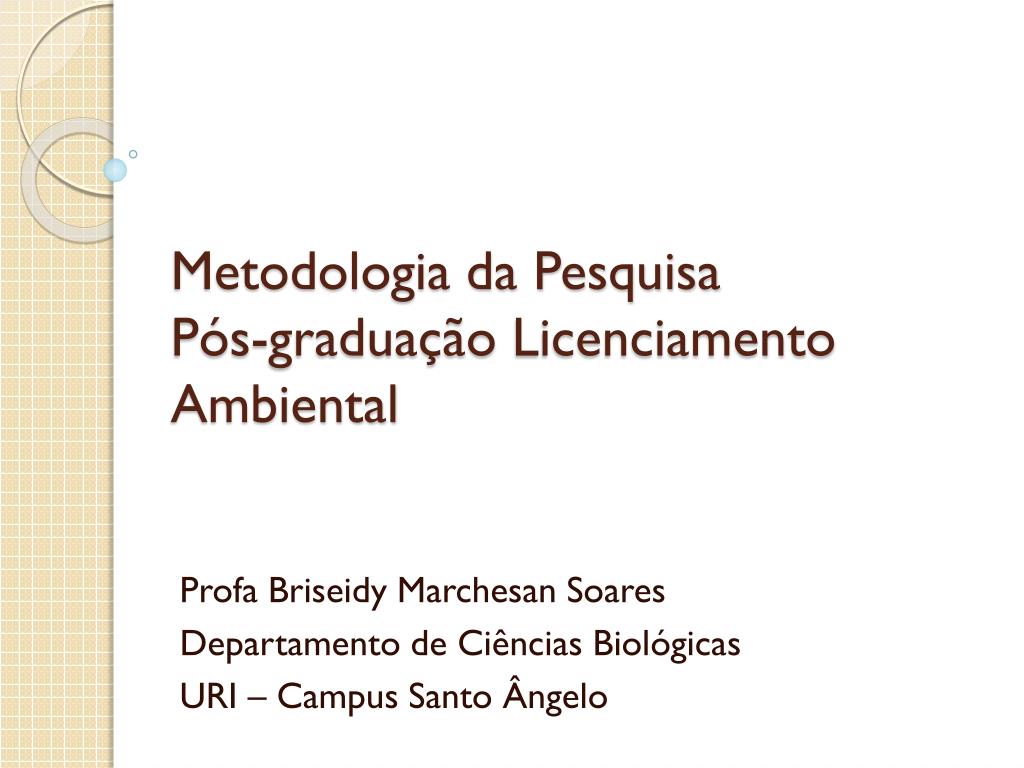 PPT - Metodologia da Pesquisa Pós-graduação Licenciamento Ambiental  PowerPoint Presentation - ID:5920108