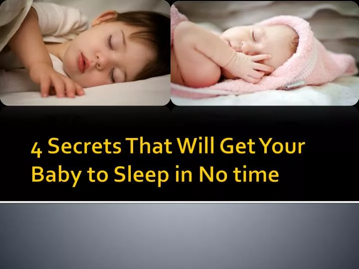 4 secrets that will get your baby to sleep in no time n.