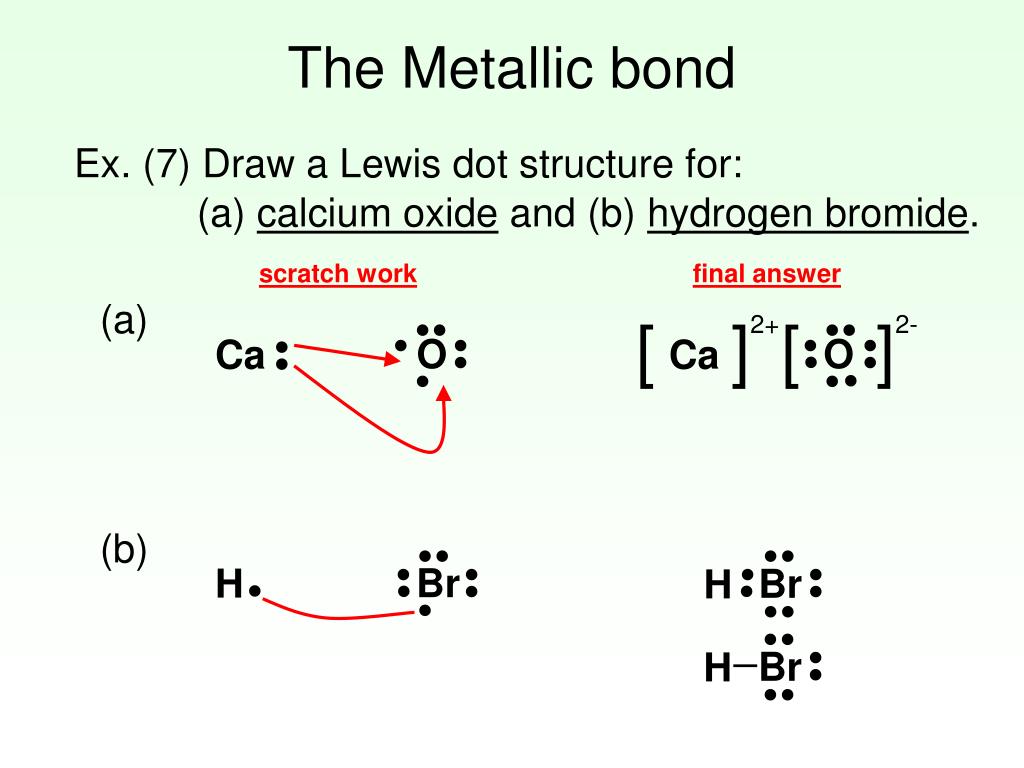 (7) Draw a Lewis dot structure for: (a) calcium oxide and (b) hydrogen brom...