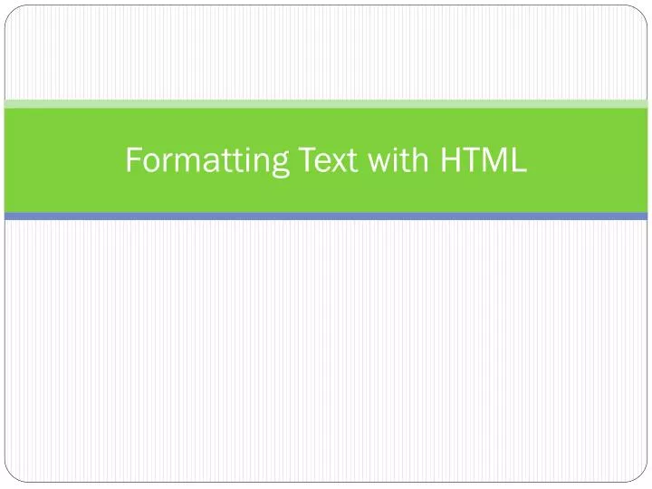 PPT - Formatting Text with HTML PowerPoint Presentation, free download ...