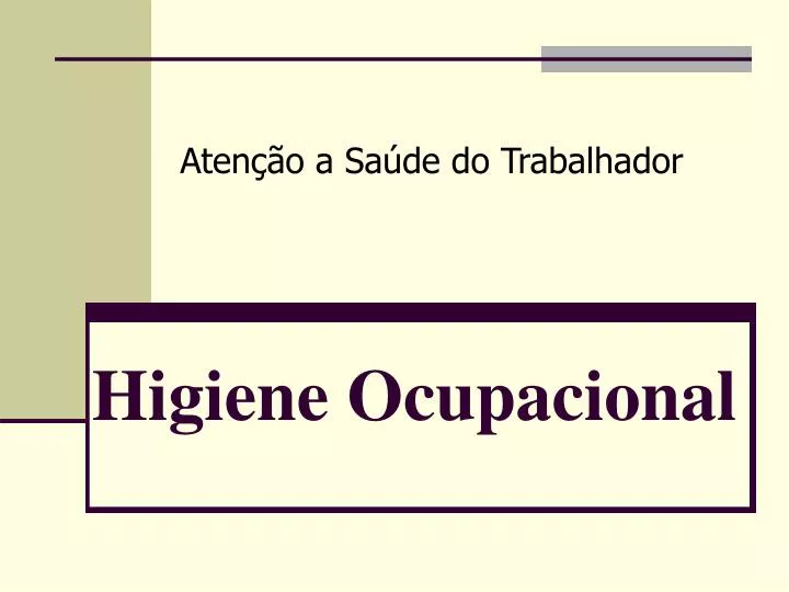 O Que é Higiene Ocupacional PPT - Higiene Ocupacional PowerPoint Presentation, free download - ID