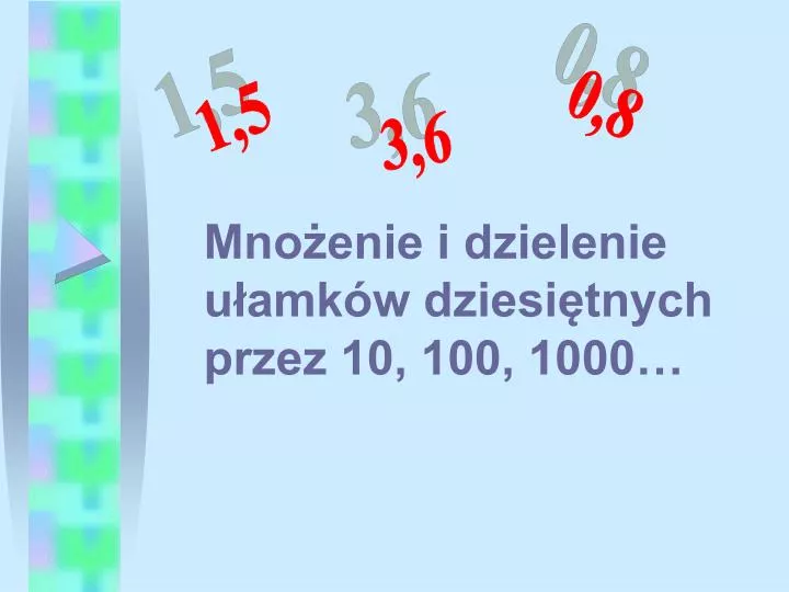 Mnożenie I Dzielenie Przez 10 100 I 1000 PPT - Mnożenie i dzielenie ułamków dziesiętnych przez 10, 100, 1000