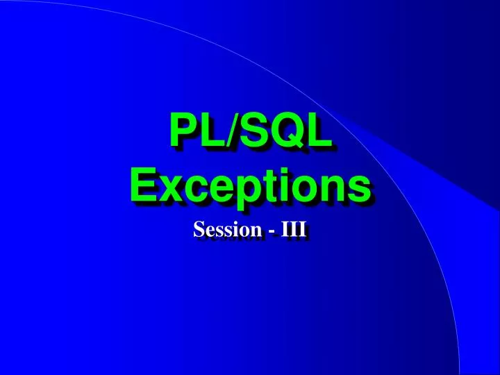 PPT - PL/SQL Exceptions PowerPoint Presentation, free download - ID:5941317