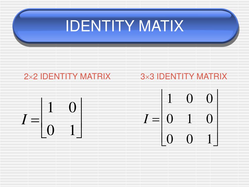 Единичная матрица равна. Identity Matrix. Единичная матрица. Единичгпя матрица 2×2. Единичная матрица 3 на 3.