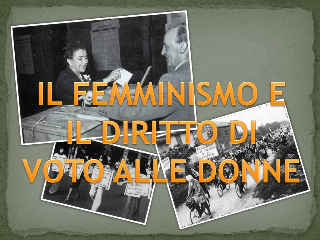 PPT - IL FEMMINISMO E IL DIRITTO DI VOTO ALLE DONNE PowerPoint ...