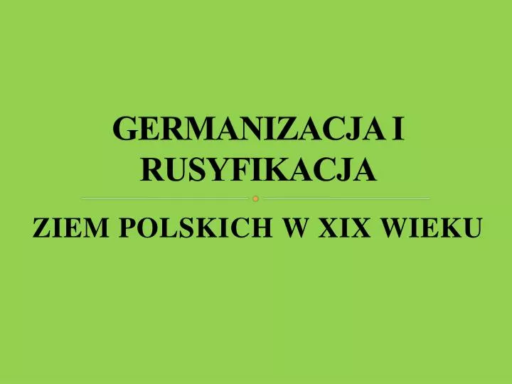 PPT - GERMANIZACJA I RUSYFIKACJA PowerPoint Presentation, free download