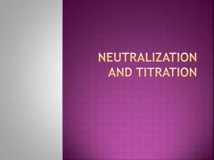 PPT - Neutralization and Titration PowerPoint Presentation, free ...