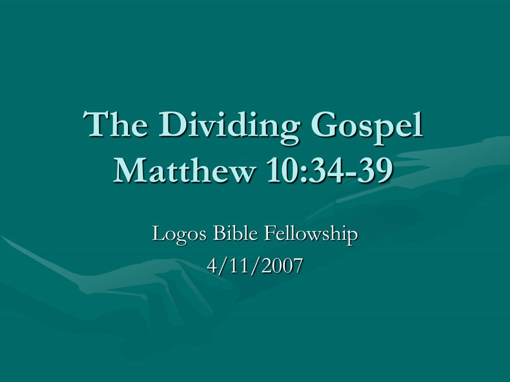 PPT The Dividing Gospel Matthew 10 34 39 PowerPoint Presentation ppt-the-dividing-gospel-matthew-10-34-39-powerpoint-presentation