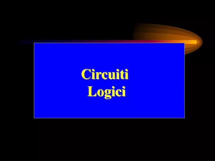 PPT - Circuiti Logici PowerPoint Presentation, free download - ID:5954478