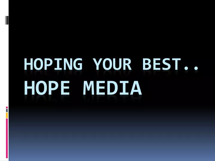 hoping your best hope media n.