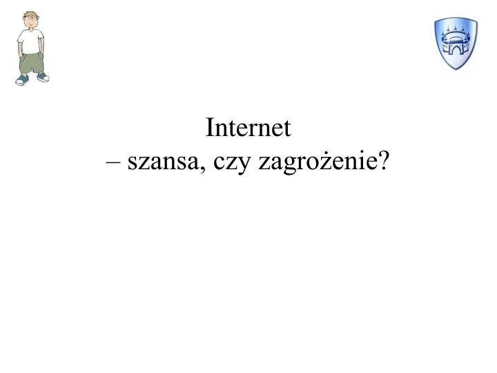 Internet Dobrodziejstwo Czy Zagrożenie Rozprawka PPT - Internet – szansa, czy zagrożenie? PowerPoint Presentation, free