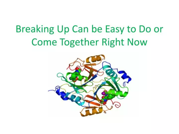 breaking up can be easy to do or come together right now n.