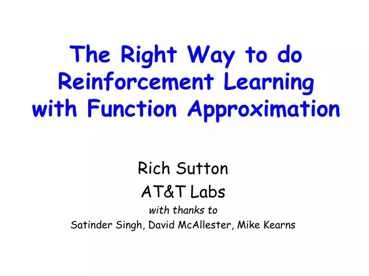 the right way to do reinforcement learning with function approximation n.