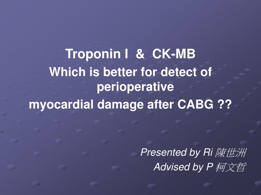 PPT - Troponin I vs CK-MB: Detecting Myocardial Damage Post-CABG ...