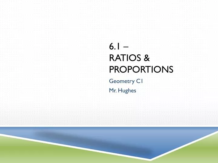 PPT - 6.1 – Ratios & Proportions PowerPoint Presentation, free download ...