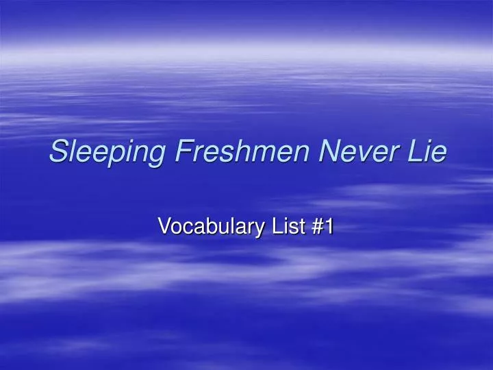 PPT Sleeping Freshmen Never Lie PowerPoint Presentation, free