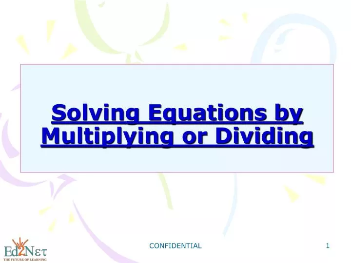 solving equations by multiplying or dividing n.