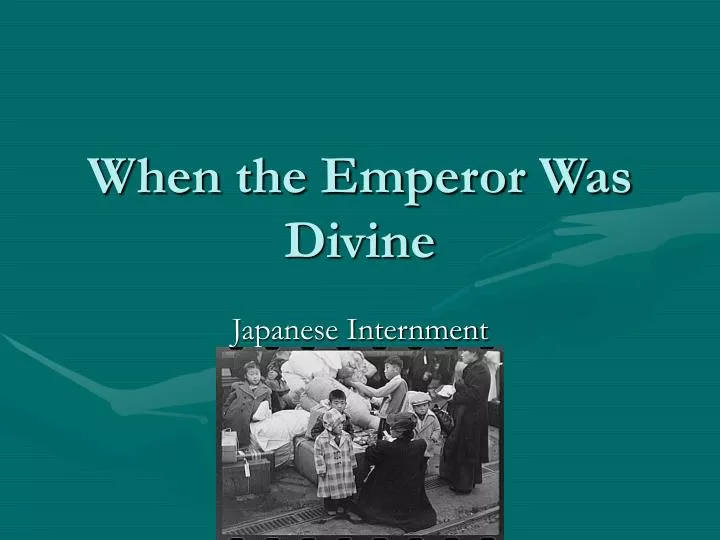emperor was divine Julie otsuka when the emperor was divine berkeley, california 1942 japanese families were preparing to leave and their business were being closed the trains were old and smelly, many had broken windows and no air conditioning. emperor was divine Julie otsuka when the emperor was divine berkeley, california 1942 japanese families were preparing to leave and their business were being closed the trains were old and smelly, many had broken windows and no air conditioning.