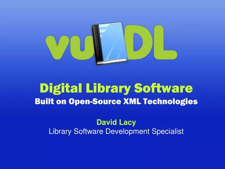 PPT Digital Library Software Built on OpenSource XML Technologies