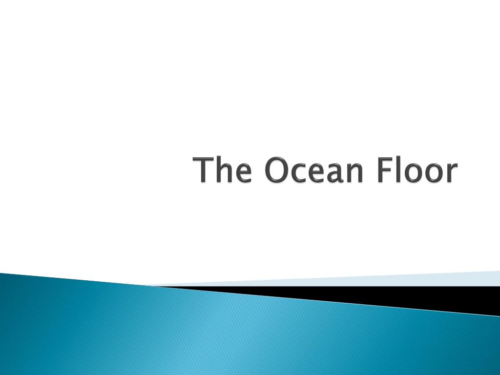 PPT - The Ocean Floor PowerPoint Presentation, free download - ID:5999782