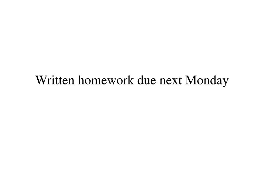 homework due monday