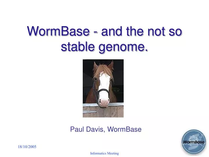 PPT WormBase and the not so stable genome. PowerPoint Presentation