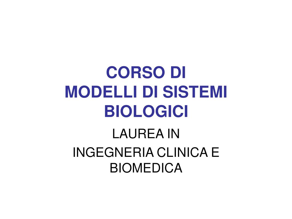 PPT - CORSO DI MODELLI DI SISTEMI BIOLOGICI PowerPoint Presentation, free  download - ID:6007263