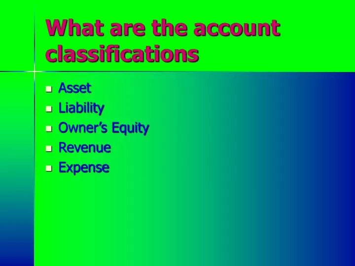 PPT What are the account classifications PowerPoint Presentation, free download ID6010356